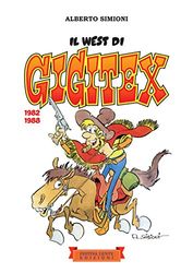 Il West di Gigitex. 1982-1988. Ediz. illustrata