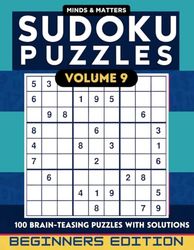 Sudoku Puzzles Volume 9: Beginners Edition: 100 Brain-Teasing Sudoku Puzzles with Solutions for Kids, Teens, and Adults