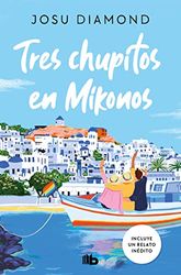 Tres chupitos en Mikonos (Trilogía Un cóctel en Chueca 3)