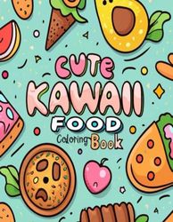 Cute Kawaii Food Coloring book for kids: Charming Kawaii Food Art for Creative Kids, Adorable food coloring pages for children, Coloring book with cute kawaii snacks for kids