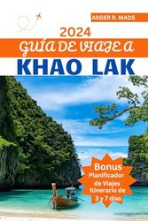 GUÍA DE VIAJE A KHAO LAK 2024: La guía definitiva de las playas vírgenes, las selvas exuberantes y la cultura vibrante de Tailandia.