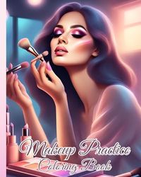 Makeup Practice Coloring Book: Basic Face Charts to Practice Makeup for Kids, Gift for Makeup Artist Lover