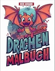 Drachen Malbuch: Drachen in Hülle und Fülle! 50+ Malvorlagen für Kinder im Alter von 5-12 Jahren | Spaß für die ganze Familie.