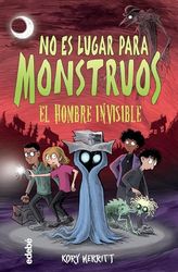 NO ES LUGAR PARA MONSTRUOS: EL HOMBRE INVISIBLE: 3