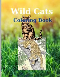 Wild Cats Coloring Book: Pages 60 ( Sheets 30 ), - Wild Cats Coloring Book for Adults and Teens!