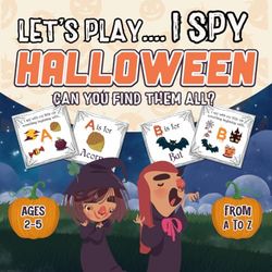 Halloween Gifts For Kids: Let's Play I SPY Halloween: A Fun Guessing, Activities & Coloring Book From A-Z For Kids Ages 2-5... Party Favors for Toddlers & Preschoolers (halloween I spy game)