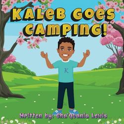 Kaleb Goes Camping!