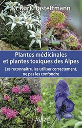 Plantes médicinales et plantes toxiques des Alpes