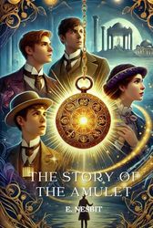 The Story of the Amulet: Annotated