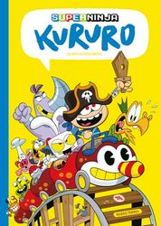 Superninja Kururo 3 - et la mythique pizza gratuite: et la mythique pizza gratuite