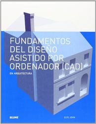 Fundamentos del diseño asistido por ordenador (CAD): en arquitectura (SIN COLECCION)