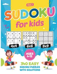 Sudoku For Kids Ages 6-12: 340 Easy Sudoku Puzzles For Kids And Beginners 4x4, 6x6 and 9x9, With Solutions