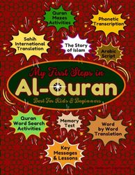 My First Steps in Al-Quran: best for Kids and Beginners: short Surahs, stories, Arabic calligraphy, word by word translation and transliteration, ... Search, Mazes games, and learned lessons.