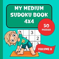 My Medium Sudoku Book 4x4: Volume 8