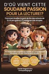 D'où vient cette soudaine passion pour la lecture!?: Comment éveiller le goût de lire des enfants de 6 à 8 ans grâce à 2 consignes très simples