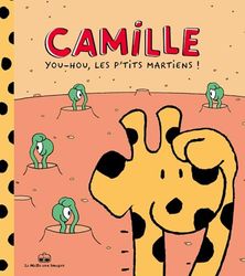 Camille la girafe - Tome 2: You-ou les p'tits martiens !