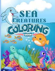 Sea Creatures Coloring Book: Simple and Easy Coloring Book for all ages