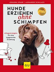 Hunde erziehen ohne Schimpfen: Alltagsstrategien für eine typgerechte Erziehung