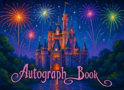 Autograph Book: Keepsake Signature Castle Book for Kids Magical Adventures | Signatures and Photos of Theme Park Adventures, Favorite Characters, ... | Gift for Birthdays, Theme Parks and Friends