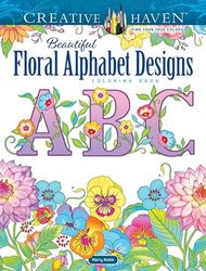 Creative Haven Beautiful Floral Alphabet Designs Coloring Book