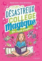 Mon désastreux collège magique: Tome 2 - Un crush d'enfer