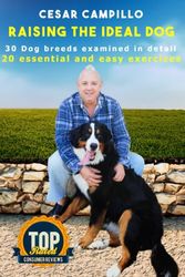 Raising the Ideal Dog: 30 Dog breeds in detail - 20 easy exercices