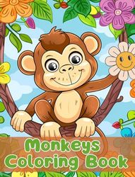 Monkeys Coloring Book: Simple Monkeys Coloring Pages For Kids Ages 1-3