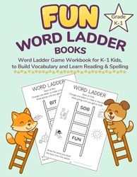 Word Ladder Books: FUN Word Ladder Game Workbook for K–1 Kids, to Build Vocabulary and Learn Reading and Spelling