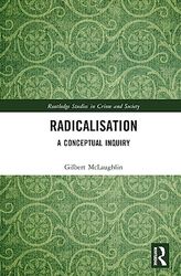 Radicalisation: A Conceptual Inquiry