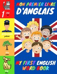 Mon Premier Livre d'Anglais: Imagier Français - Anglais pour les petits | A partir de 2 ans | Apprendre en s'Amusant
