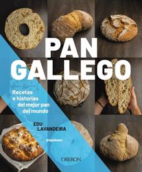 Pan gallego: Recetas e historias del mejor pan del mundo