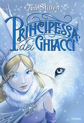 Principessa dei ghiacci. Principesse del regno della fantasia. Nuova ediz. (Vol. 1)