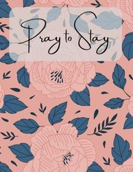 Pray to Stay: All in One Devotional Journal