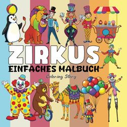 Zirkus Malbuch: Kräftige & Einfache Designs für Alle Altersgruppen | 55 Entzückende Zirkusfiguren & -Szenen für Stunden Voller Malspaß (Manege ... für Kinder, Erwachsene & Zirkusliebhaber