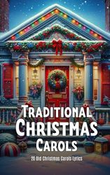 Traditional Christmas Carols: 20 Old Christmas Carols Lyrics