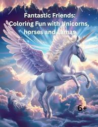 Fantastic Friends: Coloring Fun with Unicorns, Horses and lamas