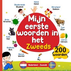 Mijn eerste woorden in het Zweeds: Tweetalig kinderboek: 200 verbazingwekkend en Kleurrijke Afbeeldingen om Zweeds te Leren