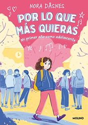 Por lo que más quieras: Mi Primer año Como adolescente (Ficción juvenil)