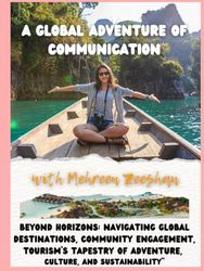 Beyond Horizons: Navigating Global Destinations, Community Engagement, Tourism's Tapestry of Adventure, Culture, and Sustainability