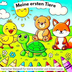 Meine ersten Tiere - Tierischer Malspaß für kleine Künstler: Tiere kennenlernen und ausmalen – für Kinderhände gemacht