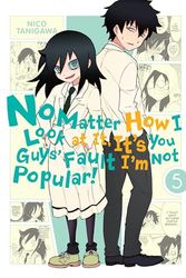 No Matter How I Look at It, It's You Guys' Fault I'm Not Popular! 5