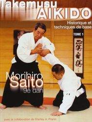 Takemusu AIkido, tome 1 : Historique et techniques de base