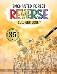 Reverse Coloring Book: Enchanted Forest - Delight in Forest Adventures and Calming Colors for Creative Fun