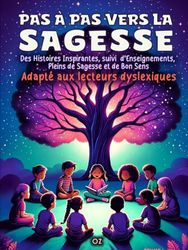 Pas à Pas Vers La Sagesse: 3 numéros en 1 : 21 histoires inspirantes et leurs enseignements.