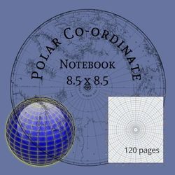 Polar Coordinate Paper: Navigating the Circular Realm Notebook: Sketchbook featuring Circular Grid and Polar Coordinate Graph Paper