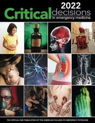 2022 Critical Decisions in Emergency Medicine: The Official CME Publication of the American College of Emergency Medicine