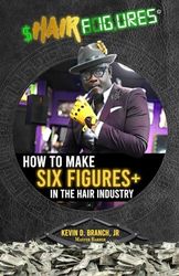 Hair Figures: How to Make Six Figures in the Hair Industry
