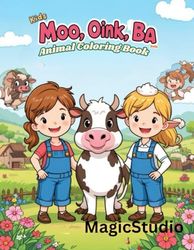 Moo, Oink, Ba: A Fun Farm Animals Coloring Book for Kids: Creative Coloring Adventures for Toddlers and Preschoolers – Featuring Cows, Pigs, Sheep, and More!