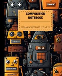 Robot Composition Notebook Wide Ruled: Cute and Fun Robot Composition Notebook Wide Ruled