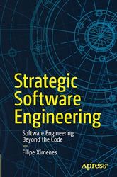 Strategic Software Engineering: Software Engineering Beyond the Code